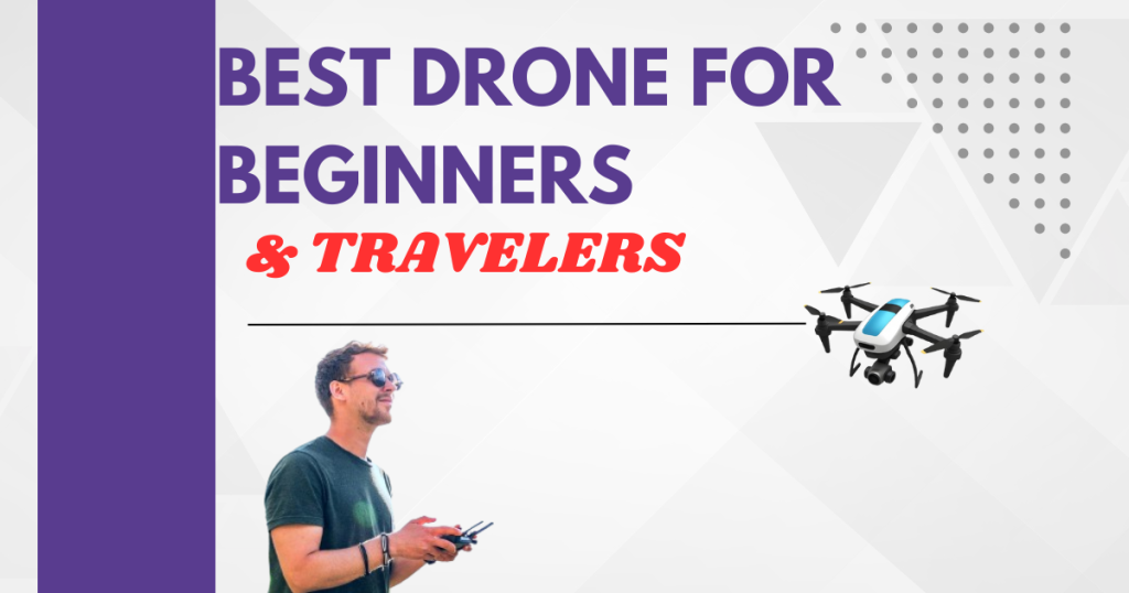 Best Drone for Beginners & Travelers